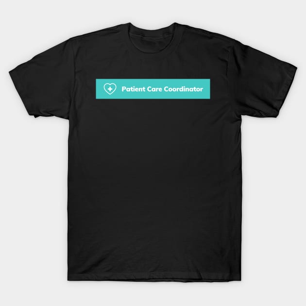 patient care coordinator T-Shirt by Leap Arts